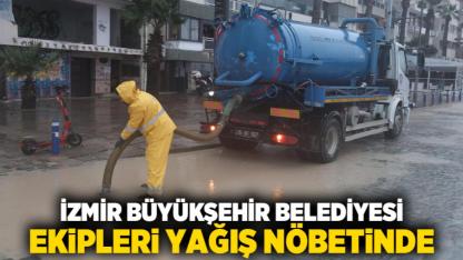 İzmir Büyükşehir Belediyesi ekipleri yağış nöbetinde