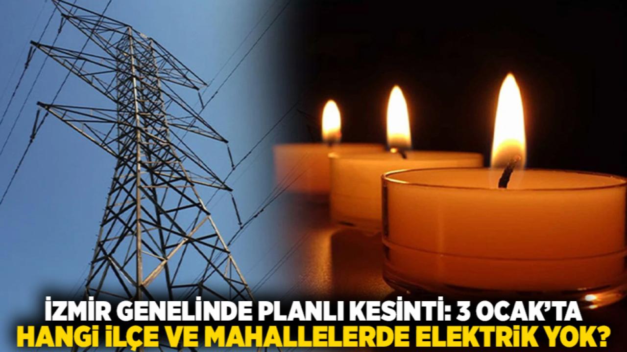 İzmir Genelinde Planlı Kesinti: 3 Ocak’ta Hangi İlçe ve Mahallelerde Elektrik Yok?