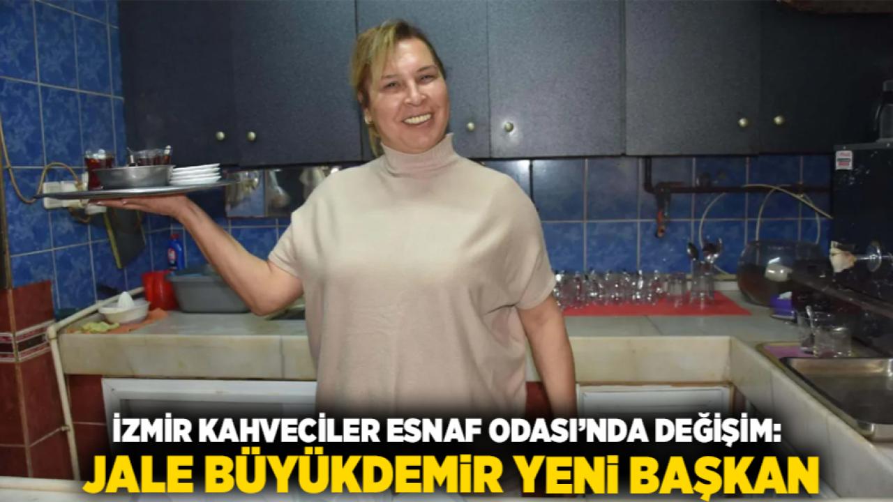 İzmir Kahveciler Esnaf Odası’nda Değişim: Jale Büyükdemir Yeni Başkan