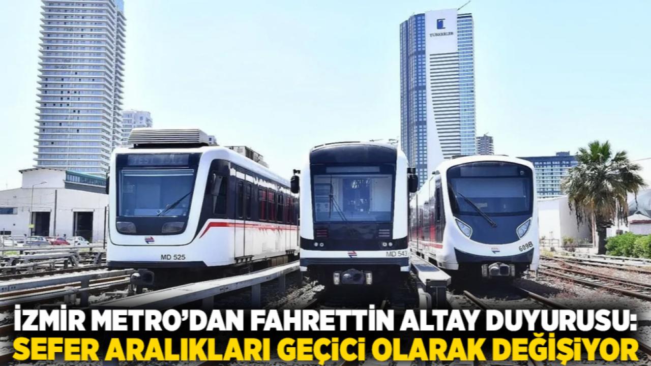 İzmir Metro’dan Fahrettin Altay Duyurusu: Sefer Aralıkları Geçici Olarak Değişiyor