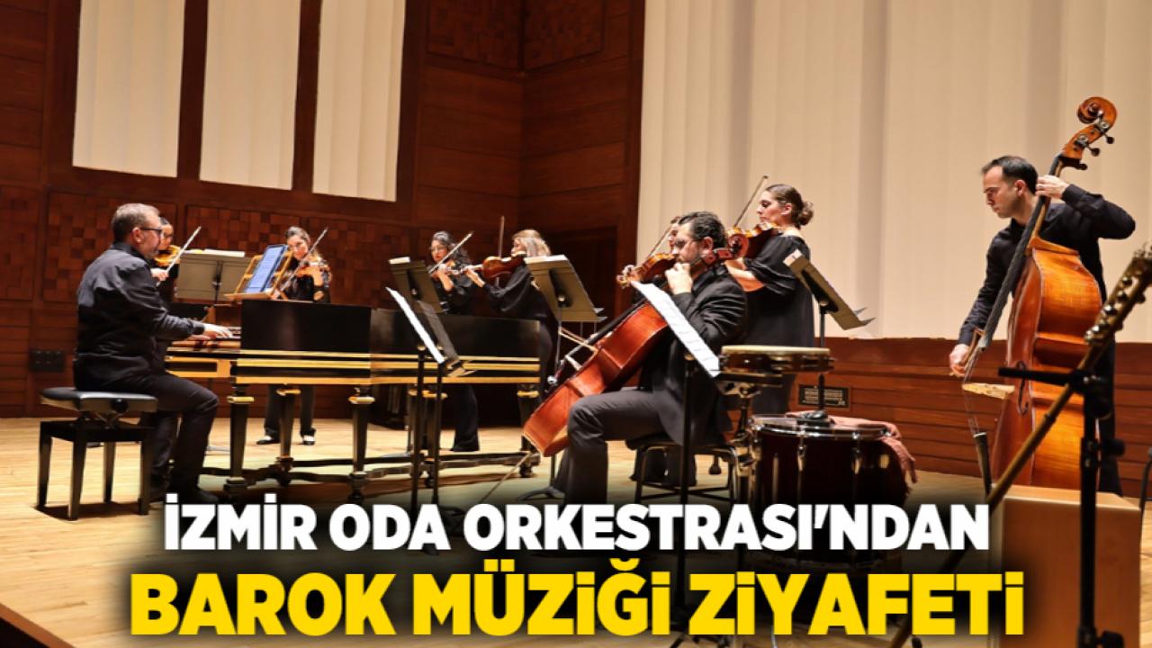 İzmir Oda Orkestrası'ndan Barok müziği ziyafeti