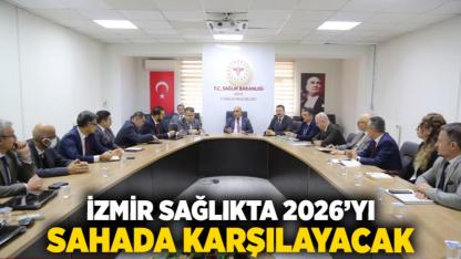 İzmir Sağlıkta 2026’yı Sahada Karşılayacak