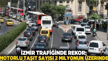 İzmir Trafiğinde Rekor: Motorlu Taşıt Sayısı 2 Milyonun Üzerinde