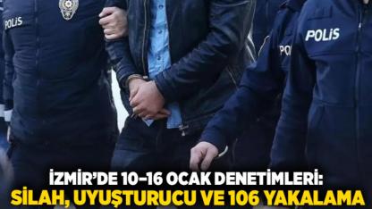 İzmir’de 10–16 Ocak Denetimleri: Silah, Uyuşturucu ve 106 Yakalama