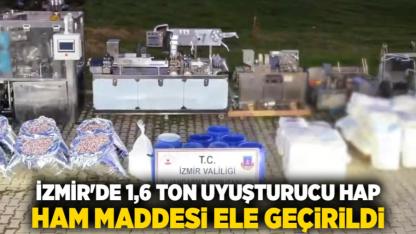 İzmir'de 1,6 ton uyuşturucu hap ham maddesi ele geçirildi