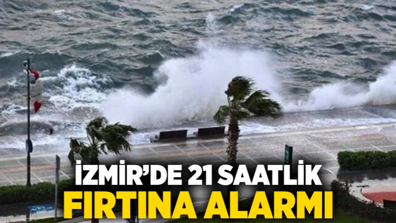 İzmir’de 21 Saatlik Fırtına Alarmı