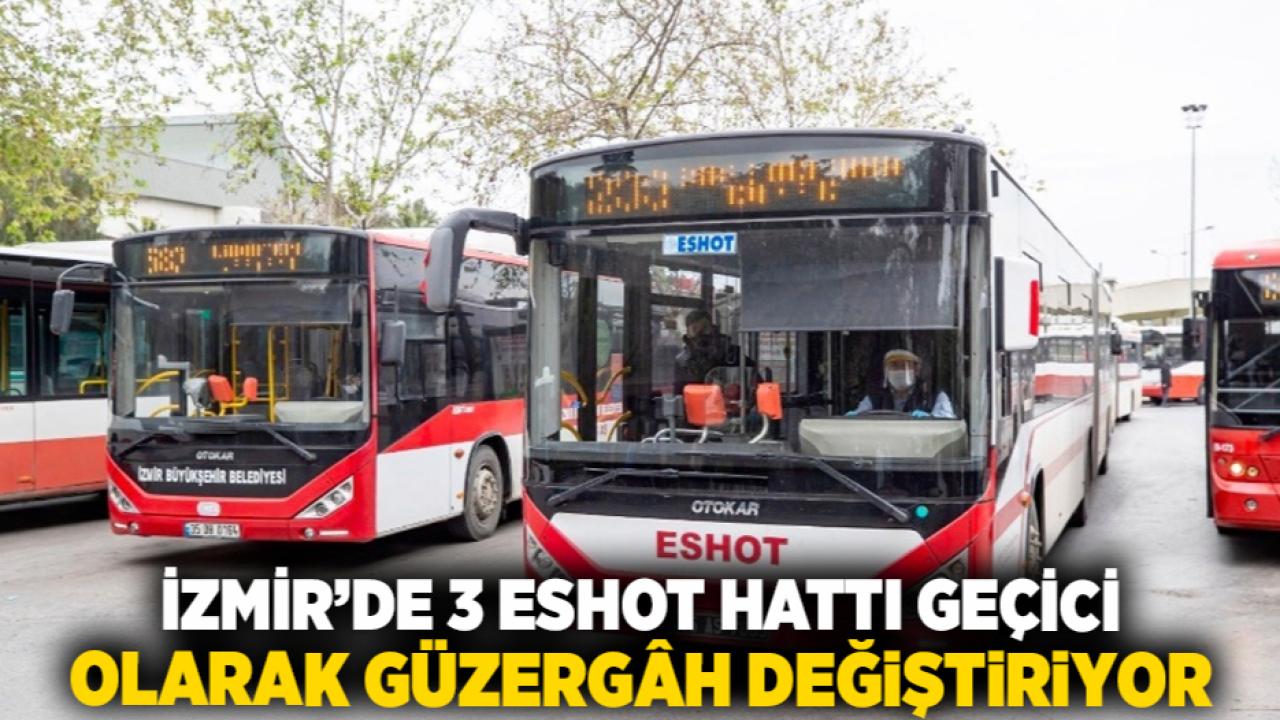 İzmir’de 3 ESHOT Hattı Geçici Olarak Güzergâh Değiştiriyor