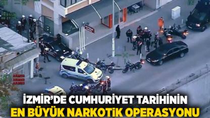 İzmir’de Cumhuriyet Tarihinin En Büyük Narkotik Operasyonu