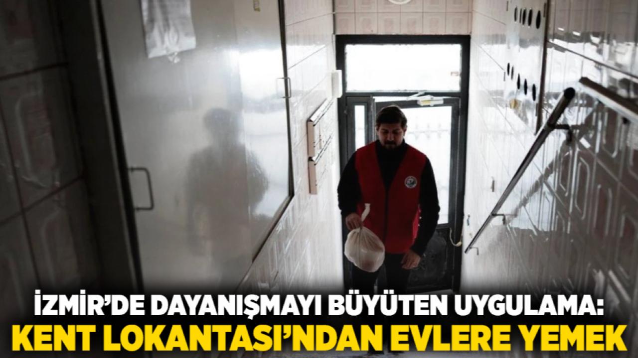 İzmir’de dayanışmayı büyüten uygulama: Kent Lokantası’ndan evlere yemek