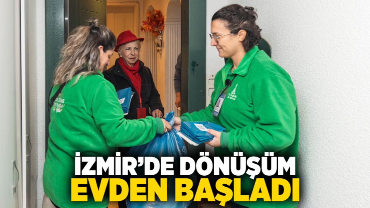 İzmir’de dönüşüm evden başladı