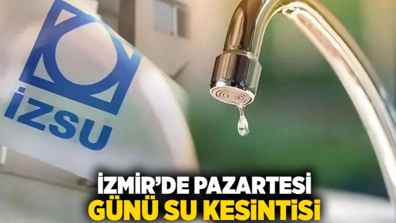 İzmir’de Pazartesi Günü Su Kesintisi