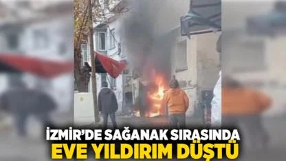 İzmir’de Sağanak Sırasında Eve Yıldırım Düştü