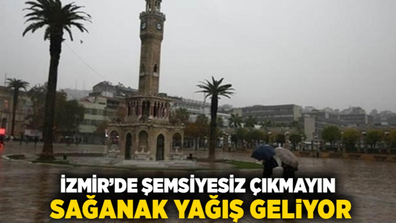 İzmir’de Şemsiyesiz Çıkmayın: Sağanak Yağış Geliyor