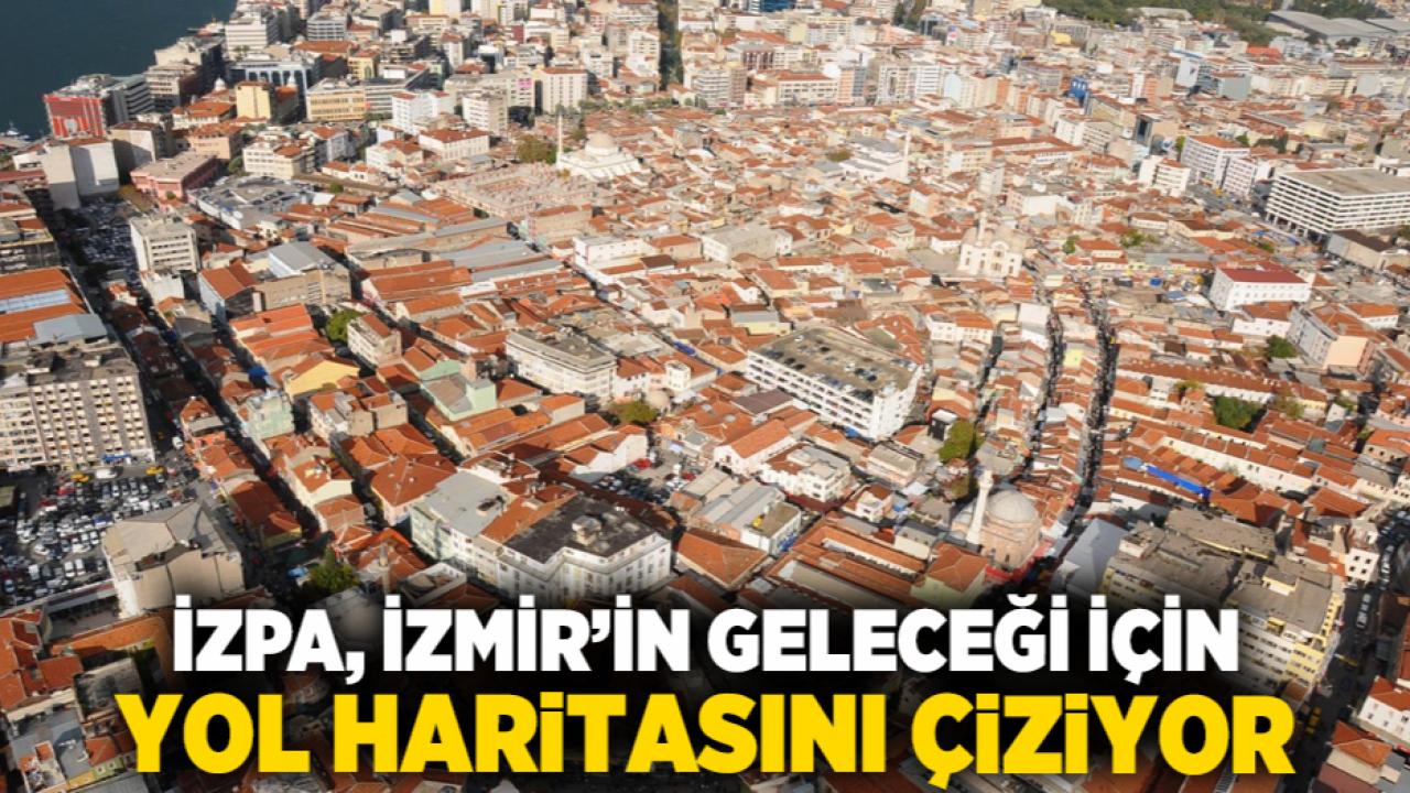 İZPA, İzmir’in geleceği için yol haritasını çiziyor