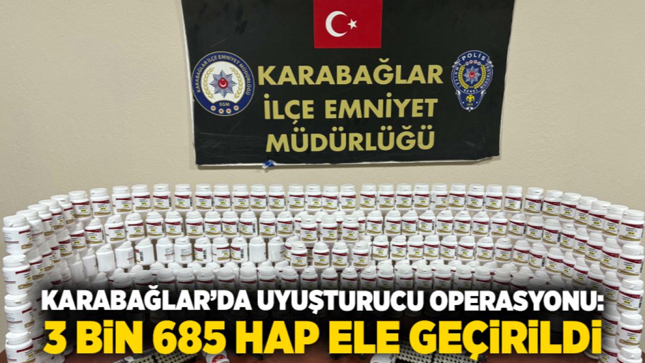 Karabağlar’da Uyuşturucu Operasyonu: 3 Bin 685 Hap Ele Geçirildi