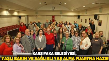 Karşıyaka Belediyesi, Yaşlı Bakım ve Sağlıklı Yaş Alma Fuarı’na hazır