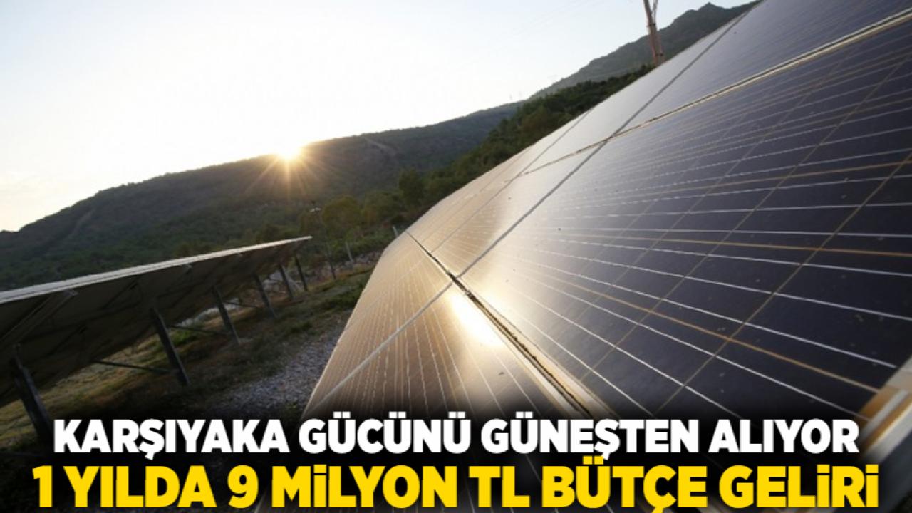 Karşıyaka gücünü güneşten alıyor: 1 yılda 9 milyon TL bütçe geliri