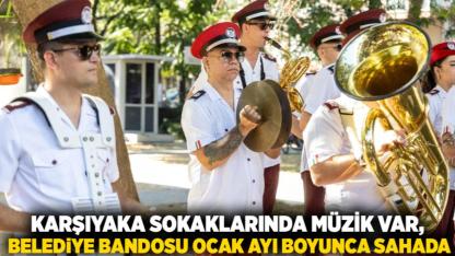Karşıyaka sokaklarında müzik var,Belediye Bandosu ocak ayı boyunca sahada