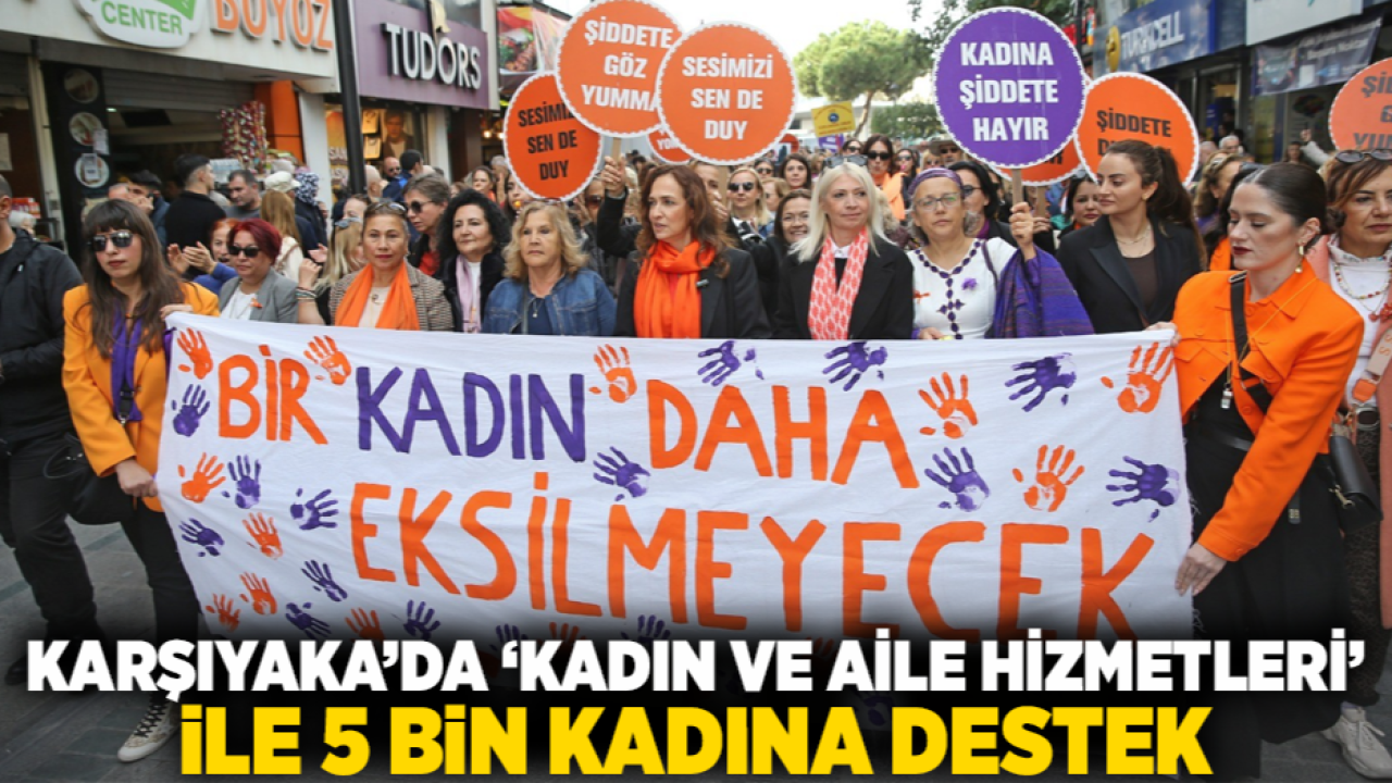 Karşıyaka’da ‘Kadın ve Aile Hizmetleri’ ile 5 bin kadına destek