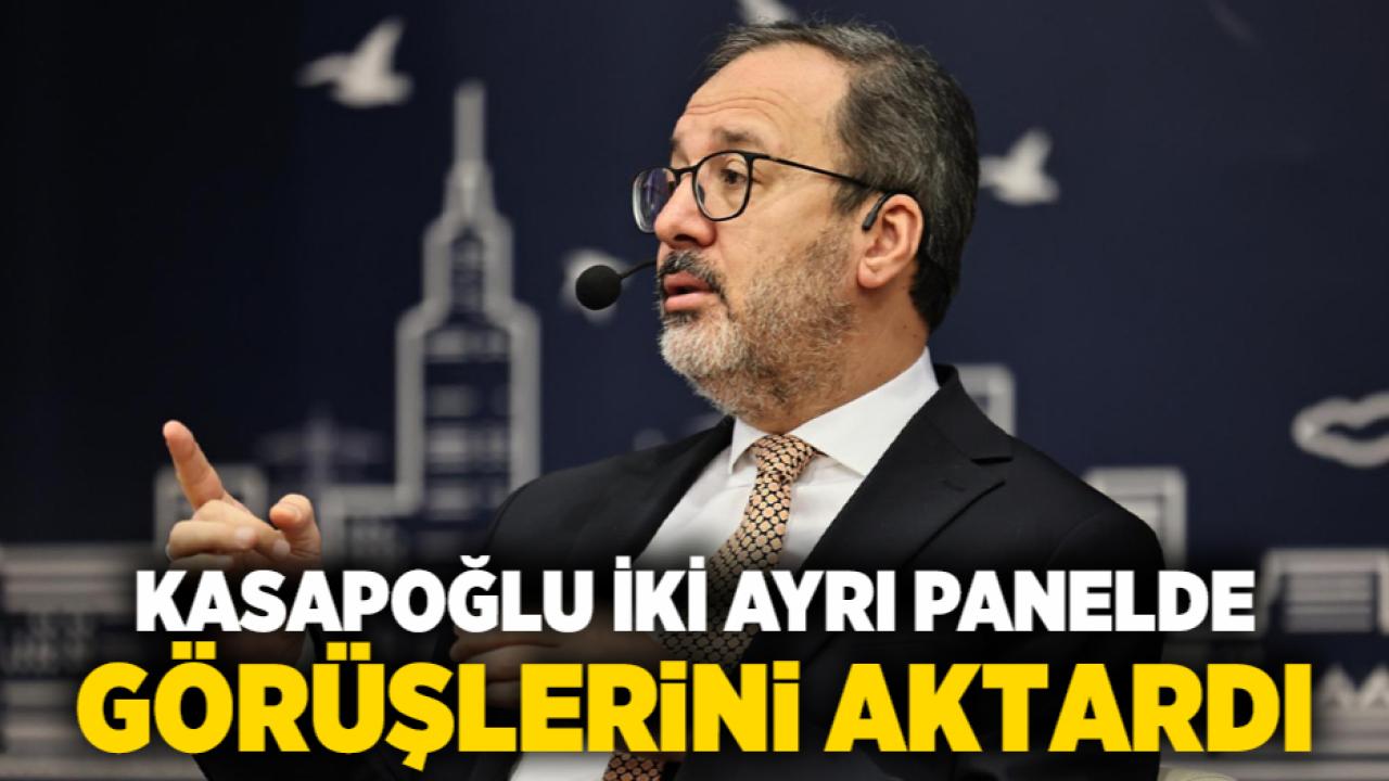 Kasapoğlu iki ayrı panelde görüşlerini aktardı