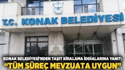 Konak Belediyesi’nden Taşıt Kiralama İddialarına Yanıt: “Tüm Süreç Mevzuata Uygun”