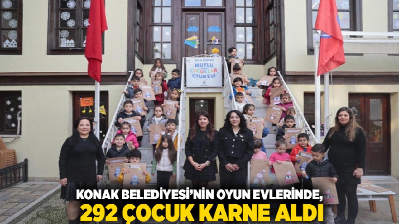 Konak Belediyesi’nin Oyun Evlerinde 292 Çocuk Karne Aldı