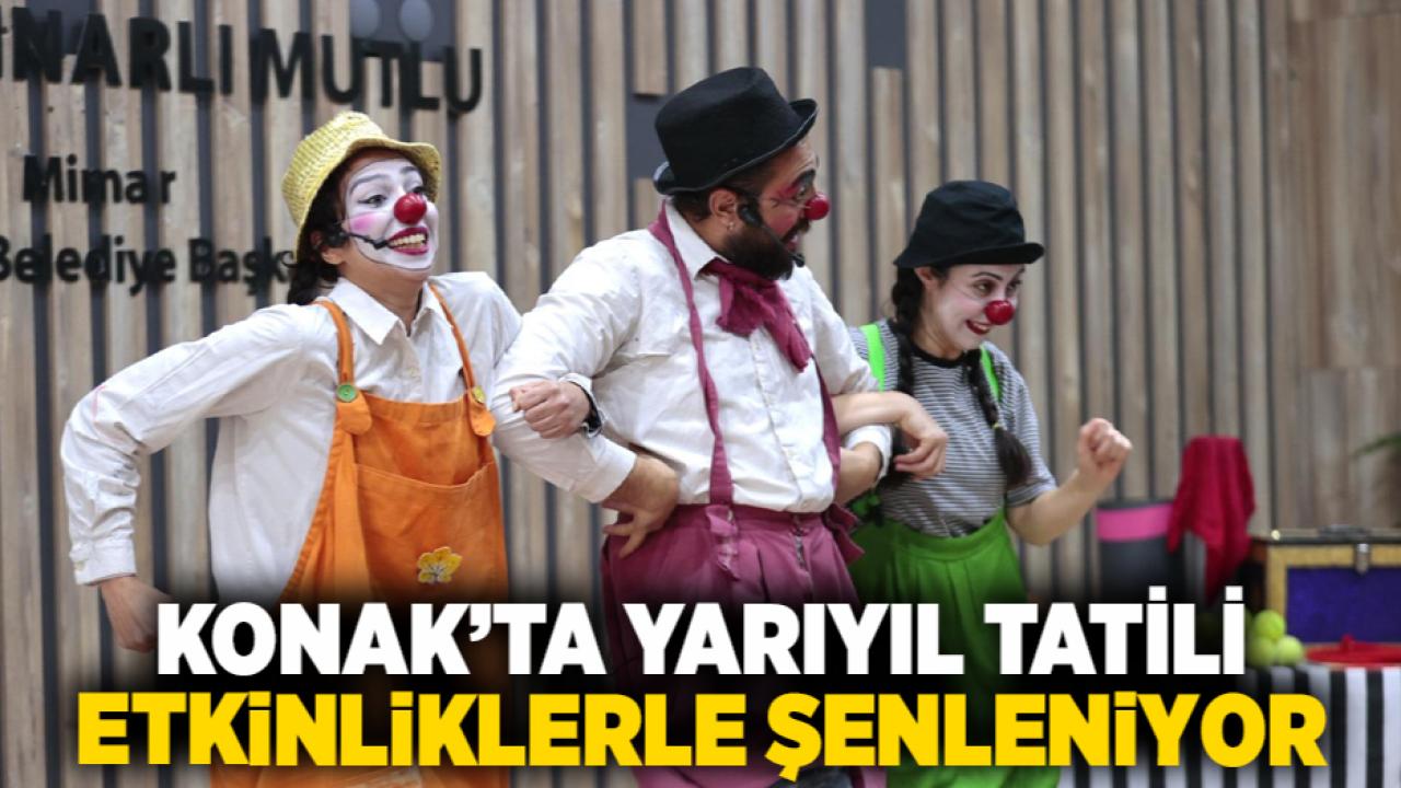 Konak’ta yarıyıl tatili etkinliklerle şenleniyor