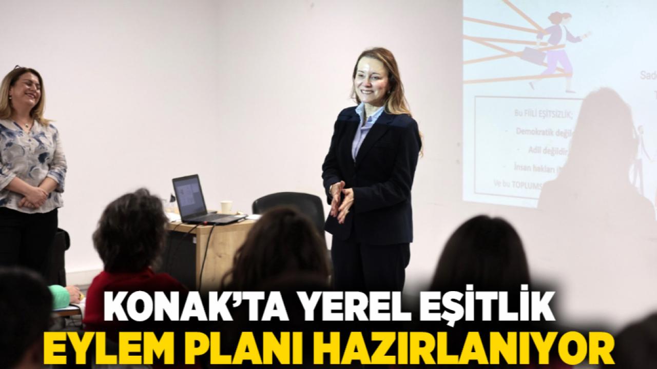 Konak’ta Yerel Eşitlik Eylem Planı hazırlanıyor