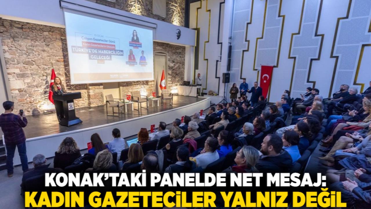Konak’taki Panelde Net Mesaj: Kadın Gazeteciler Yalnız Değil
