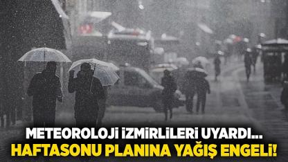 Meteoroloji İzmirlileri Uyardı... Haftasonu Planına Yağış Engeli!