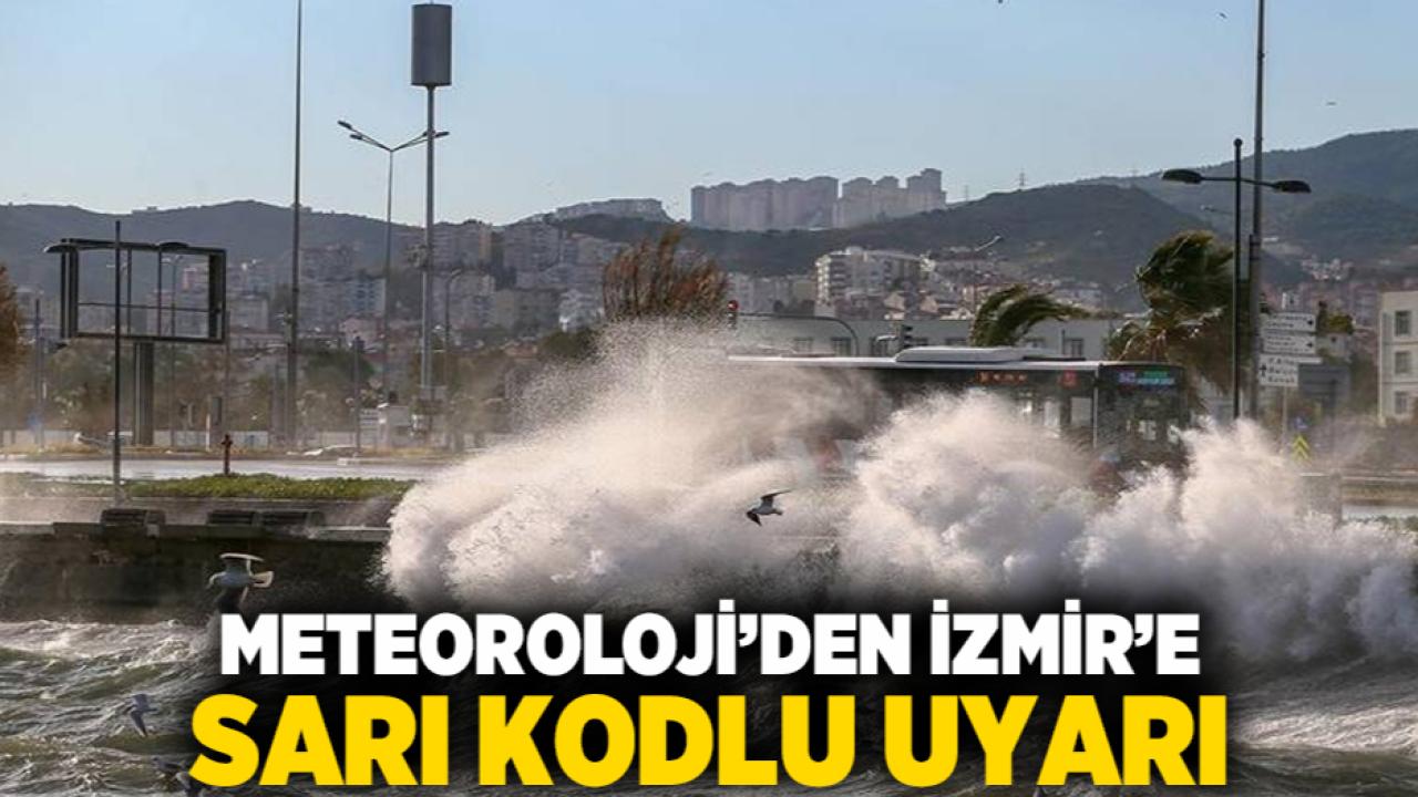 Meteoroloji’den İzmir’e Sarı Kodlu Uyarı
