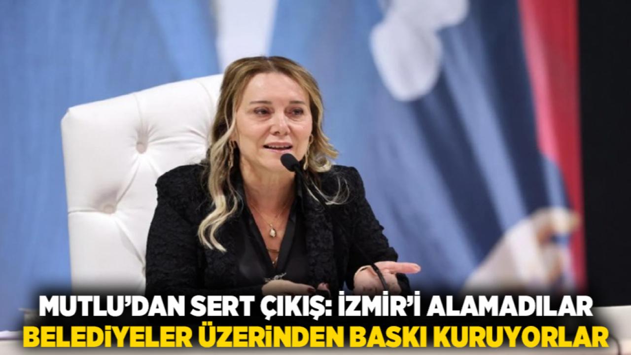 Mutlu’dan Sert Çıkış: İzmir’i Alamadılar, Belediyeler Üzerinden Baskı Kuruyorlar
