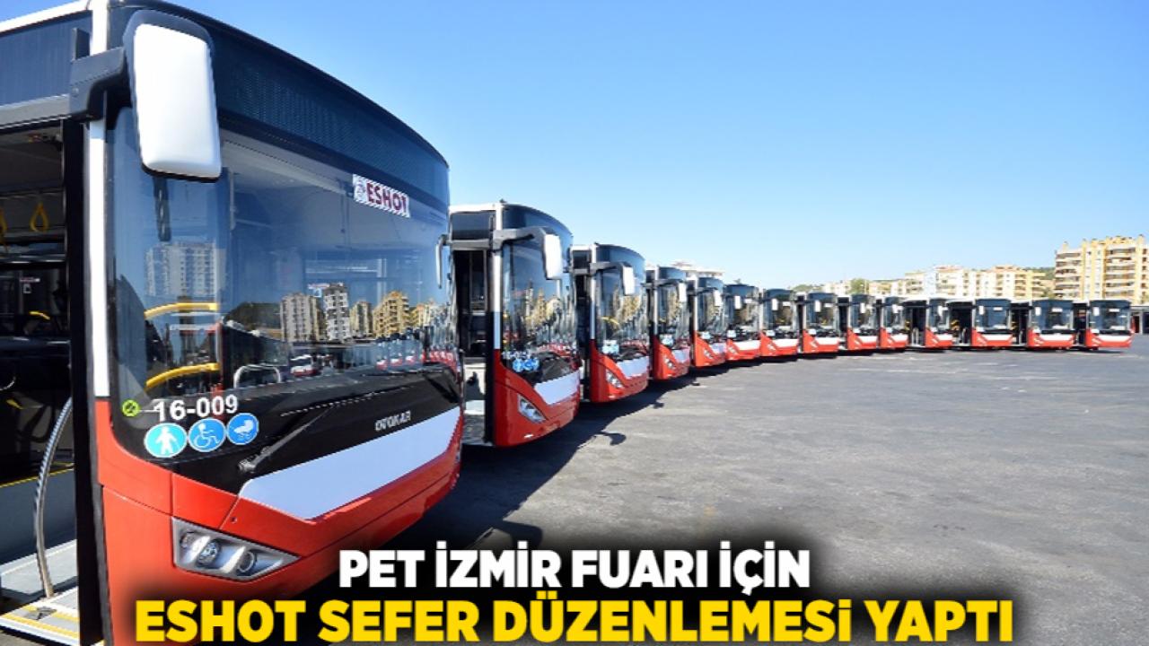 PET İZMİR Fuarı İçin ESHOT Sefer Düzenlemesi Yaptı