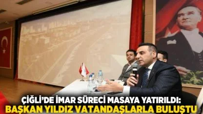 Çiğli’de İmar Süreci Masaya Yatırıldı: Başkan Yıldız Vatandaşlarla Buluştu
