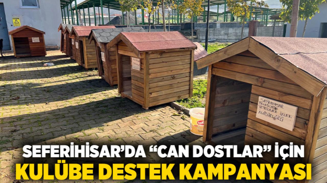 Seferihisar’da “Can Dostlar” için kulübe destek kampanyası