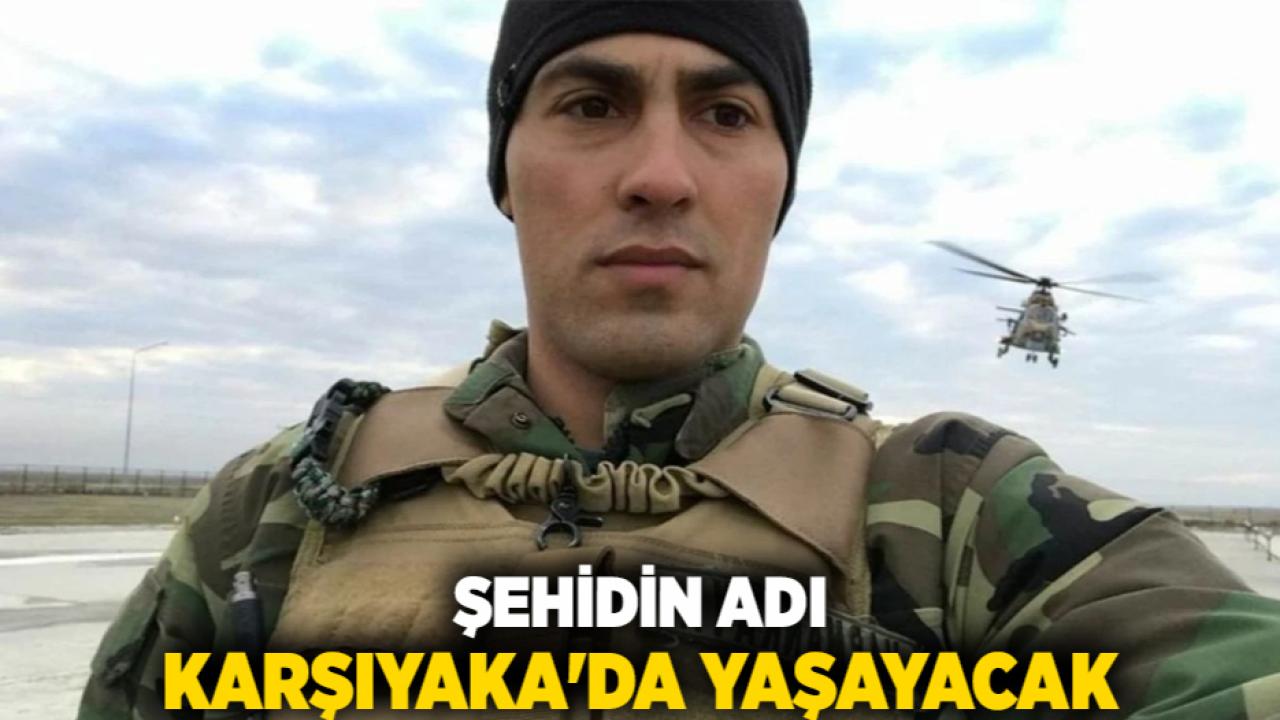 Şehidin adı karşıyaka'da yaşayacak