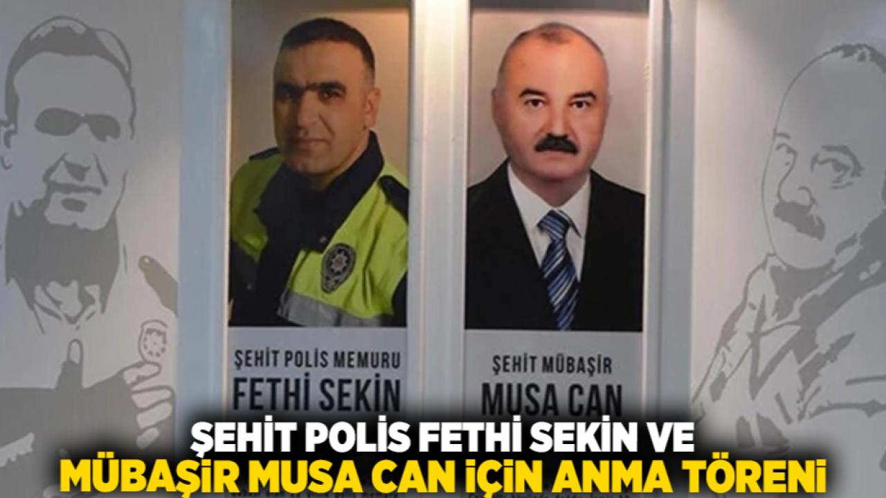 Şehit Polis Fethi Sekin ve Mübaşir Musa Can İçin Anma Töreni