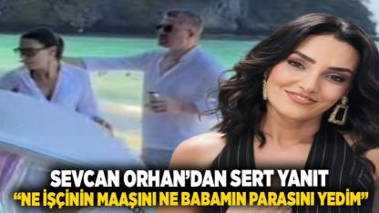 Sevcan Orhan’dan sert yanıt: “Ne işçinin maaşını ne babamın parasını yedim”