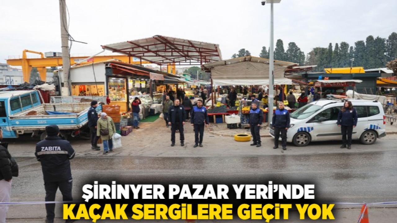 Şirinyer Pazar Yeri’nde kaçak sergilere geçit yok