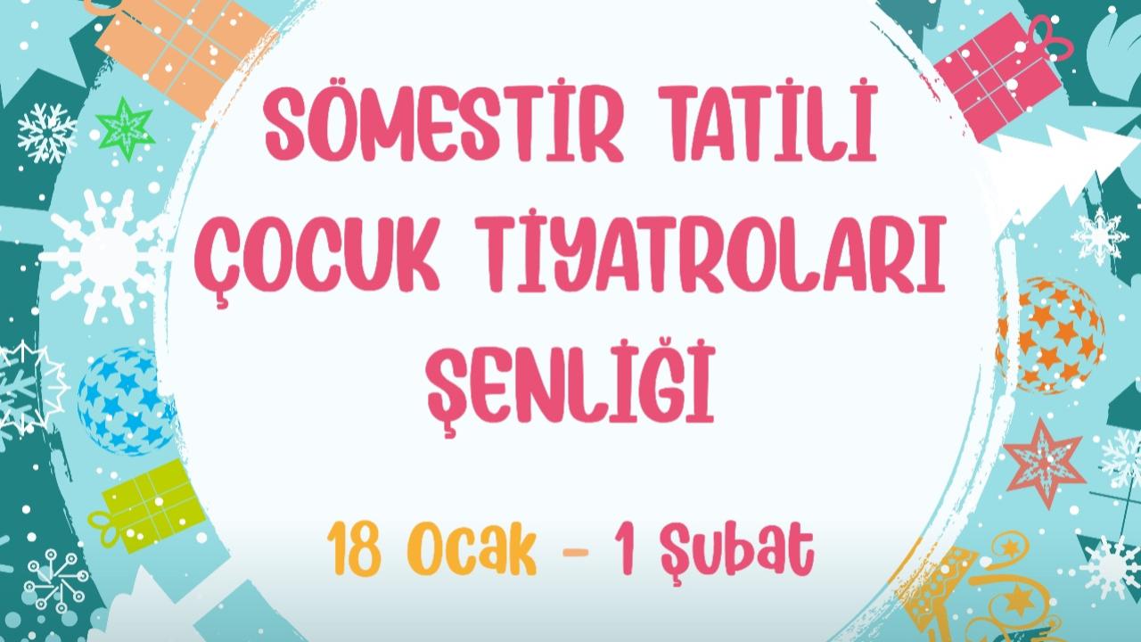 Sömestr tatilinde Çocuk Tiyatroları Şenliği