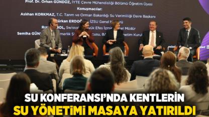 Su Konferansı’nda kentlerin su yönetimi masaya yatırıldı