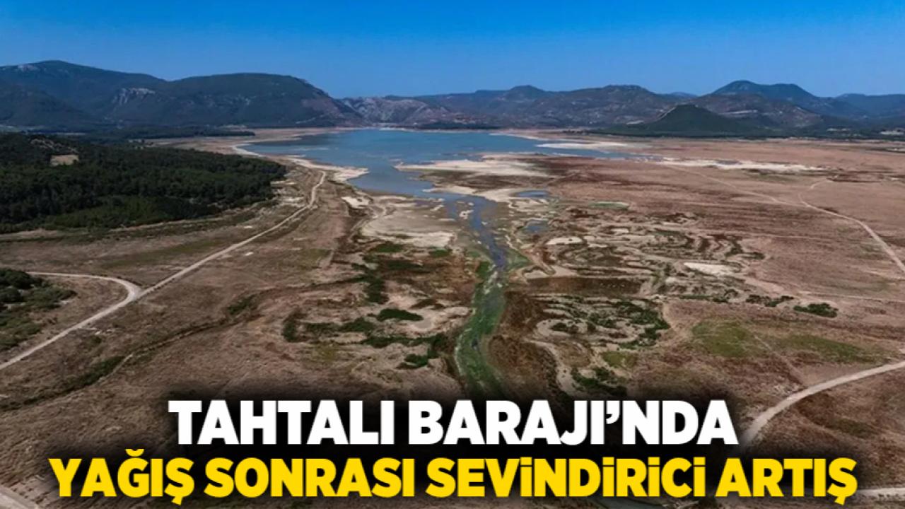 Tahtalı Barajı’nda Yağış Sonrası Sevindirici Artış