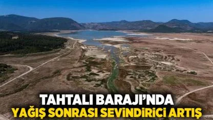 Tahtalı Barajı’nda Yağış Sonrası Sevindirici Artış