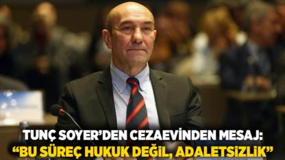 Tunç Soyer’den Cezaevinden Mesaj: “Bu Süreç Hukuk Değil, Adaletsizlik”