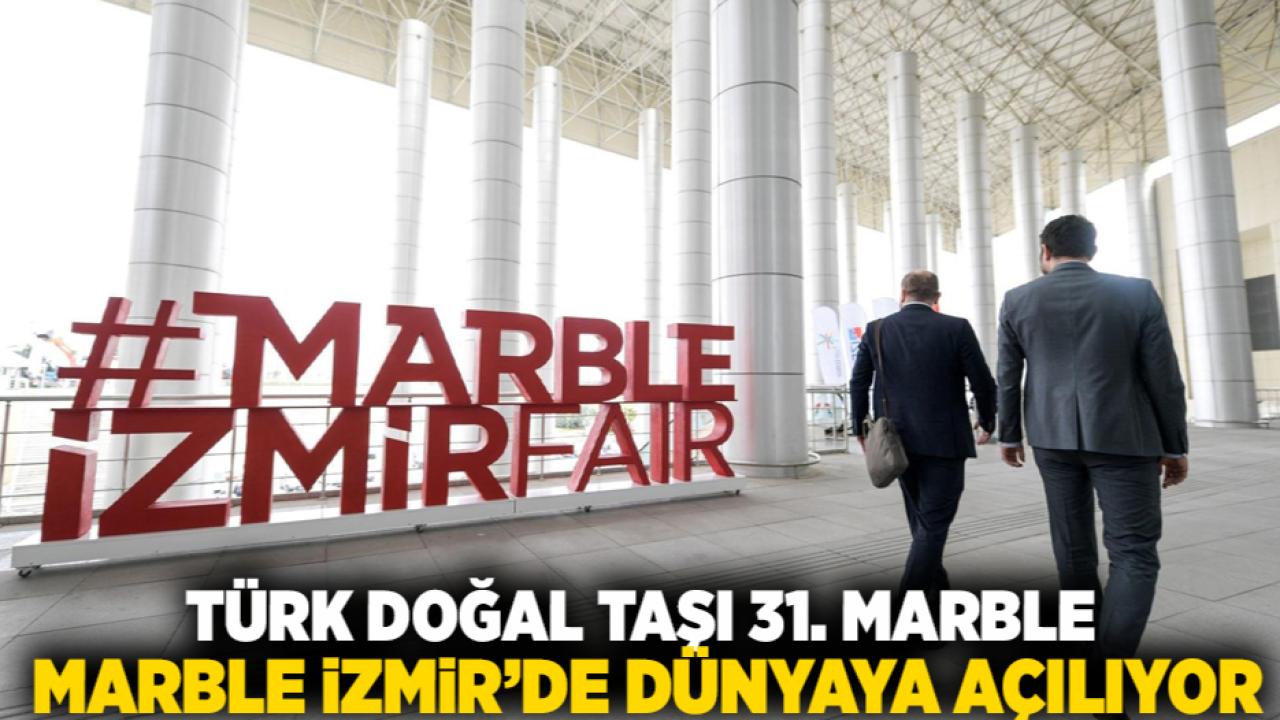 Türk Doğal Taşı 31. Marble İzmir’de Dünyaya Açılıyor