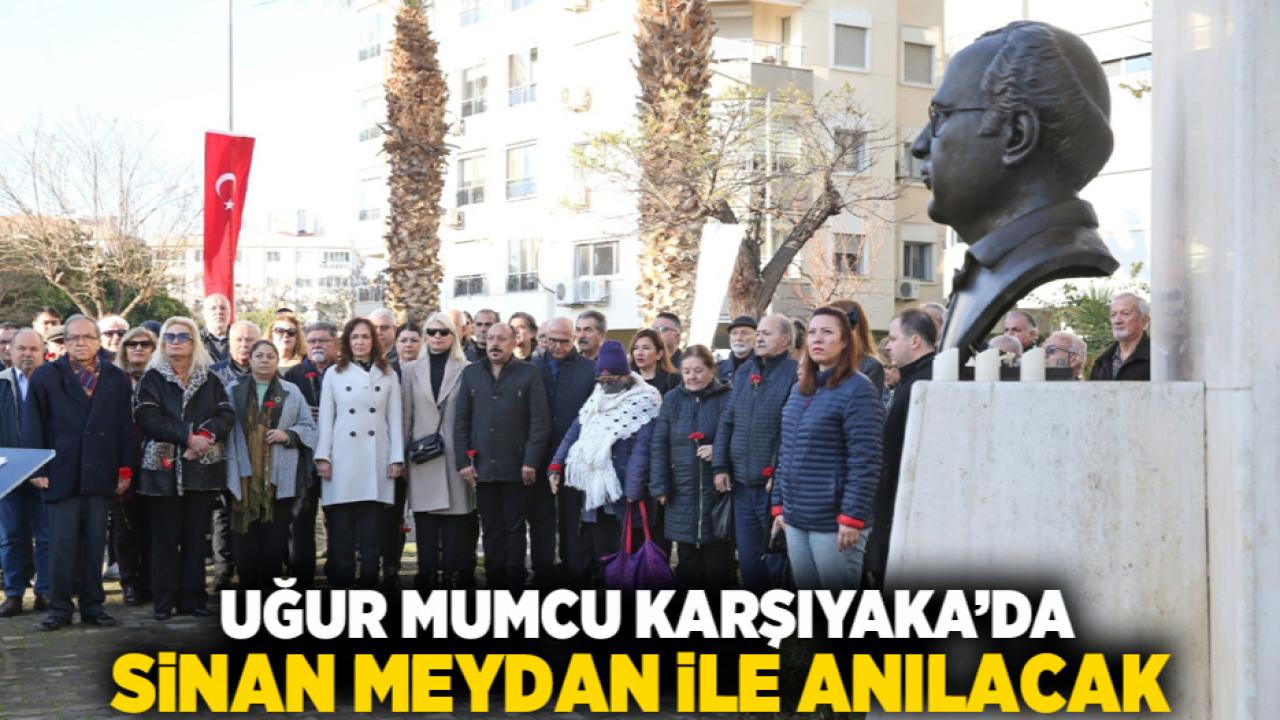 Uğur Mumcu Karşıyaka’da Sinan Meydan ile anılacak