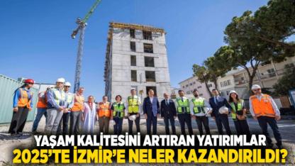 Yaşam kalitesini artıran yatırımlar: 2025’te İzmir’e neler kazandırıldı?