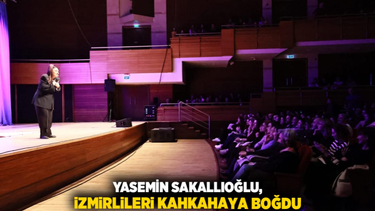 Yasemin Sakallıoğlu, İzmirlileri kahkahaya boğdu