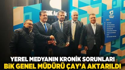 Yerel Medyanın Kronik Sorunları BİK Genel Müdürü Çay’a Aktarıldı
