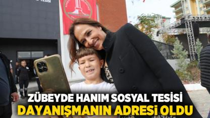 Zübeyde Hanım Sosyal Tesisi dayanışmanın adresi oldu